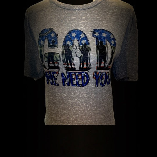 “God We Need You” Tee